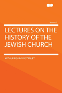 Lectures on the History of the Jewish Church Volume 3