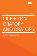 Cicero on Oratory and Orators
