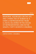 Memorial Addresses on the Life and Character of Robert M. A. Hawk (a Representative from Illinois) Delivered in the House of Representatives and in the Senate, Forty-Seventh Congress