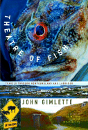 Theatre of Fish: Travels Through Newfoundland and Labrador