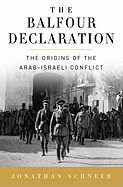 The Balfour Declaration: The Origins of the Arab-Israeli Conflict