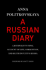 A Russian Diary: A Journalist's Final Account of Life, Corruption, and Death in Putin's Russia