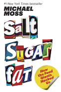 Salt, Sugar, Fat: How the Food Giants Hooked Us
