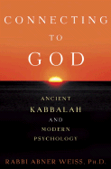 Connecting to God: Ancient Kabbalah and Modern Psychology