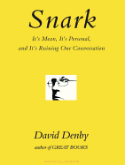 Snark: It's Mean, It's Personal, and It's Ruining Our Conversation