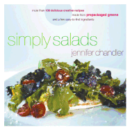 Simply Salads: More Than 100 Creative Recipes You Can Make in Minutes from Prepackaged Greens and a Few Easy-To-Find Ingredients