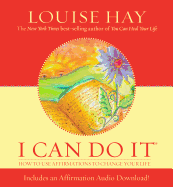 I Can Do It: How to Use Affirmations to Change Your Life