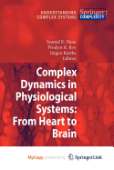 Complex Dynamics in Physiological Systems: From Heart to Brain