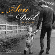 Why a Son Needs a Dad: 100 Reasons