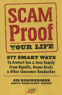 Scam-Proof Your Life: 377 Smart Ways to Protect You & Your Family from Ripoffs, Bogus Deals & Other Consumer Headaches