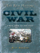The Real History of the Civil War: A New Look at the Past