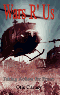 Wars R' Us: Taking Action for Peace