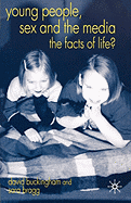 Young People, Sex and the Media: The Facts of Life