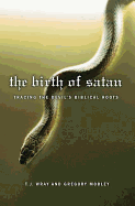 The Birth of Satan: Tracing the Devil's Biblical Roots