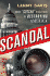 Scandal: How "Gotcha" Politics is Destroying America