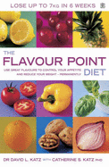 The Flavour Point Diet: Use Great Flavours to Control Your Appetite and Reduce Your Weight - Permanently