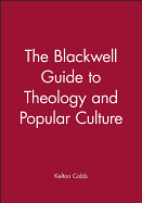 The Blackwell Guide to Theology and Popular Culture