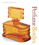 Perfume Bottles. Judith Miller