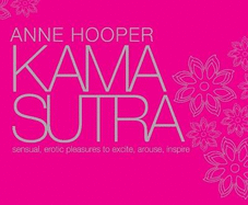 Kama Sutra Sensual Erotic Pleasures: To Excite, Arouse, Inspire