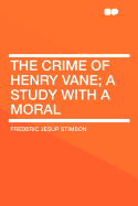 The Crime of Henry Vane; A Study with a Moral