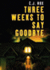 Three Weeks to Say Goodbye