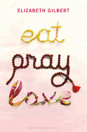 Eat, Pray, Love: One Woman's Search for Everything