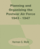 Planning and Organizing the Postwar Air Force 1943 - 1947