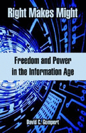 Right Makes Might: Freedom and Power in the Information Age
