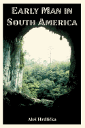 Early Man in South America (Bureau of American Ethnology Bulletins)
