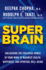 Super Brain: Unleashing the Explosive Power of Your Mind to Maximize Health, Happiness, and Spiritual Well-Being