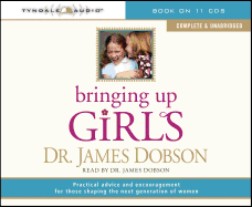 Bringing Up Girls: Practical Advice and Encouragement for Those Shaping the Next Generation of Women