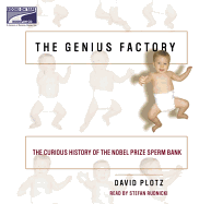 The Genius Factory: The Secret History of the Nobel Prize Sperm Bank