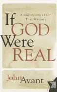 If God Were Real: A Journey Into a Faith That Matters
