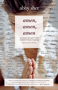 Amen, Amen, Amen: Memoir of a Girl Who Couldn't Stop Praying (Among Other Things)