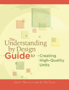 The Understanding by Design Guide to Creating High-Quality Units
