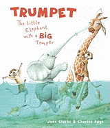Trumpet: The Little Elephant with a Big Temper