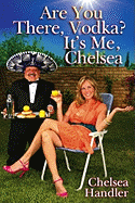 Are You There Vodka? It's Me, Chelsea