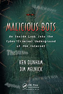 Malicious Bots: An Inside Look Into the Cyber-Criminal Underground of the Internet