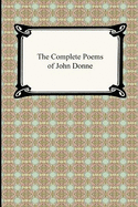 The Complete Poems of John Donne......