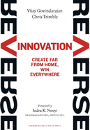 Reverse Innovation: Create Far from Home, Win Everywhere