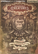 Remarkable Creatures: Epic Adventures in the Search for the Origins of Species