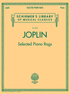 Selected Piano Rags: Schirmer's Library of Musical Classics, Vol. 2062