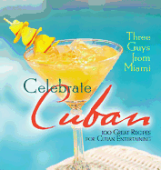Celebrate Cuban: 100 Great Recipes for Cuban Entertaining