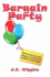 Bargain Party: How to Turn Your Next Garage or Yard Sale Into a Clutter to Cash Bash!