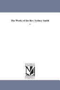 The Works of the REV. Sydney Smith