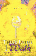 These Paths I Walk: An Open Connection to Life