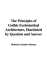 The Principles of Gothic Ecclesiastical Architecture, Elucidated by Question and Answer