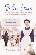 Below Stairs: The Classic Kitchen Maid's Memoir That Inspired 