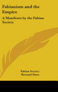 Fabianism and the Empire: A Manifesto by the Fabian Society