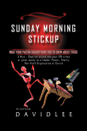 Sunday Morning Stickup: What Your Pastor Doesn't Want You to Know about Tithes a Must-Read for Anyone Who Pays 10% Tithes or Gives Money to a Leader, Pastor, Charity, Non-Profit Organization or Church